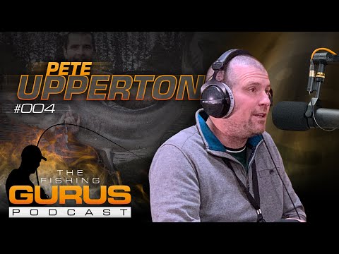 The Fishing Gurus Podcast #004 - Pete Upperton
