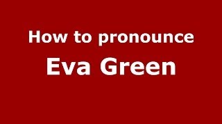 How to pronounce Eva Green