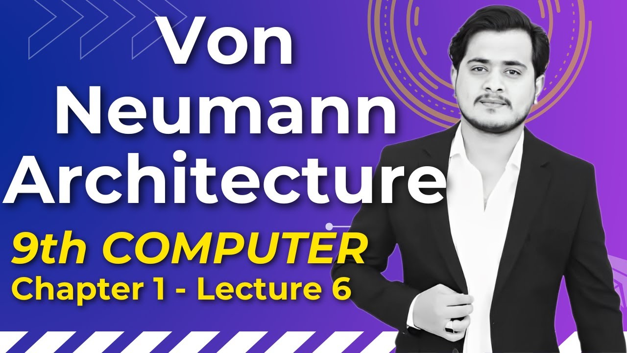 Von Neumann Architecture | 9th Computer New Book - Chapter 1 - Lec 6