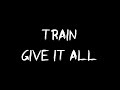 Train - Give It All ( Official Lyric Video )