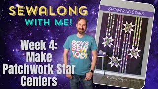 Showering Stars Sewalong Week 4: Make Patchwork Star Centers
