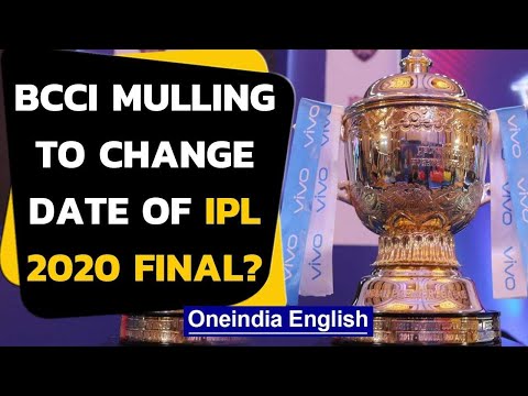 BCCI planning to change the date of IPL 2020 Final? | Oneindia News