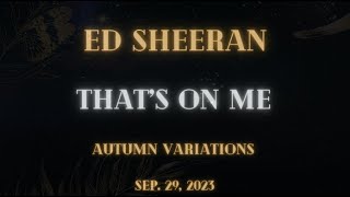 Ed Sheeran - That's On Me (Lyrics)