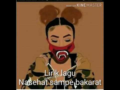 Lirik lagu( Nasehat sampe bakarat )