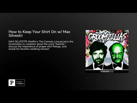 How to Keep Your Shirt On w/ Max Silvestri