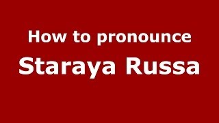 How to pronounce Staraya Russa