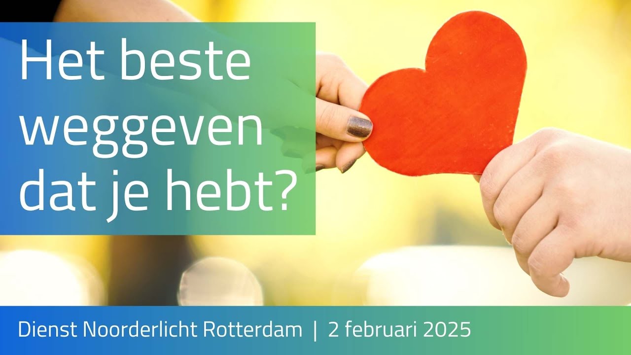 Het beste weggeven dat je hebt? | Dienst Noorderlicht Blijdorp | 2 februari 2025