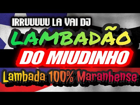 🇱🇷 LAMBADA DO MIUDINHO - FABIO FASHION - CANAL LAMBADÃO MARANHENSE OFICIAL