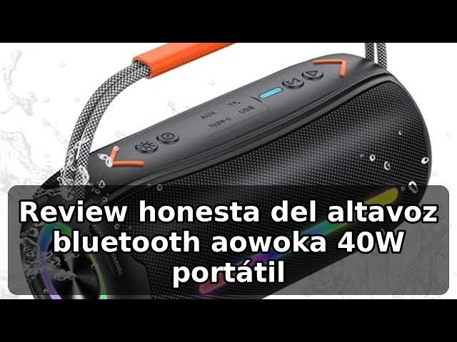 Vídeo relacionado con aowoka Altavoz Bluetooth Portátil 40W con Asa, Altavoz Potente con Subwoofer Doble, Bluetooth Speaker Impermeable IPX7, con Luz RGB, TWS/AUX/TF - Ideal para Fiestas, Viajes y Exteriores