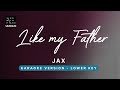 Like my father- Jax (Lower Key Karaoke) - Piano Instrumental Cover with Lyrics