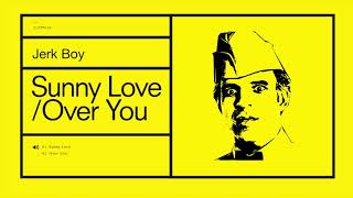 Jerk Boy - Sunny Love video