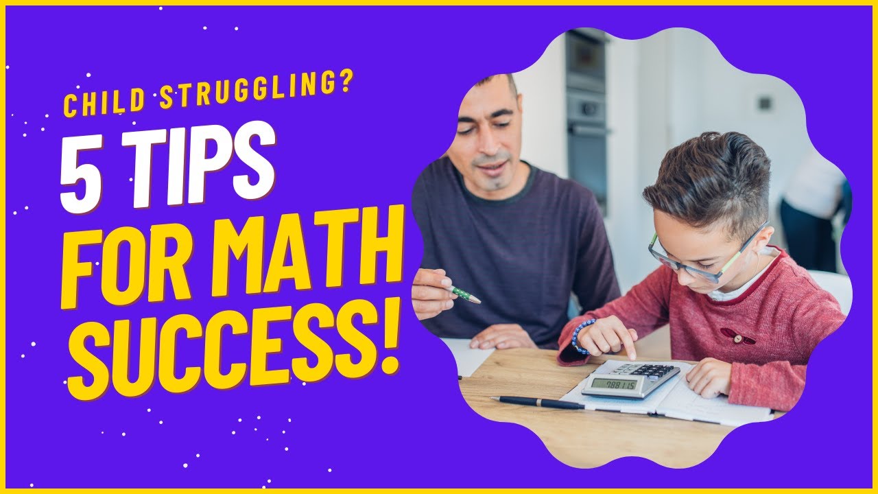 Child struggling with math? 5 Expert Tips for Success with Math!