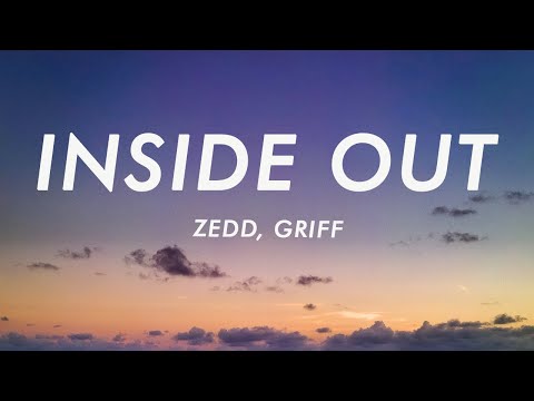 Zedd, Griff - Inside Out (Lyrics)