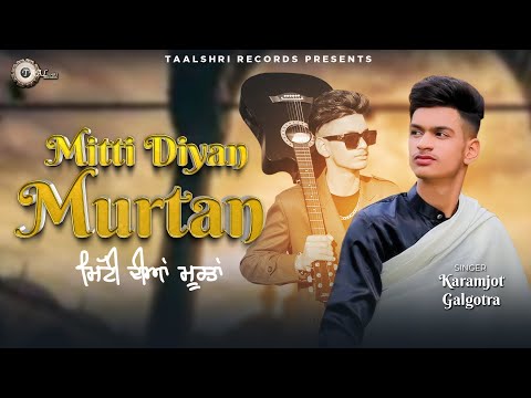 Mitti Diyan Murtan | Karamjot Galgotra | New Punjabi Song 2024