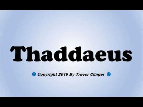 How To Pronounce Thaddaeus