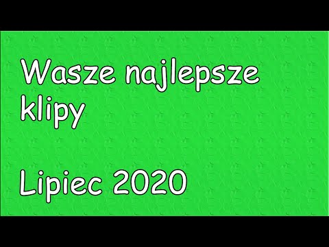 WASZE NAJLEPSZE KLIPY - LIPIEC 2020