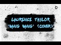 Lawrence Taylor - Bang Bang (live cover) 