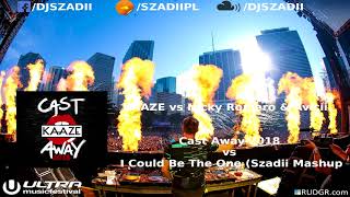 KAAZE vs Nicky Romero & Avicii - Cast Away 2018  vs I Could Be The One (Szadii Mashup)