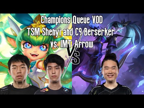 Champions Queue VOD/Replay: TSM Shenyi (Tahm Kench) and C9 Berserker (Zeri) vs IMT Arrow (Vayne)