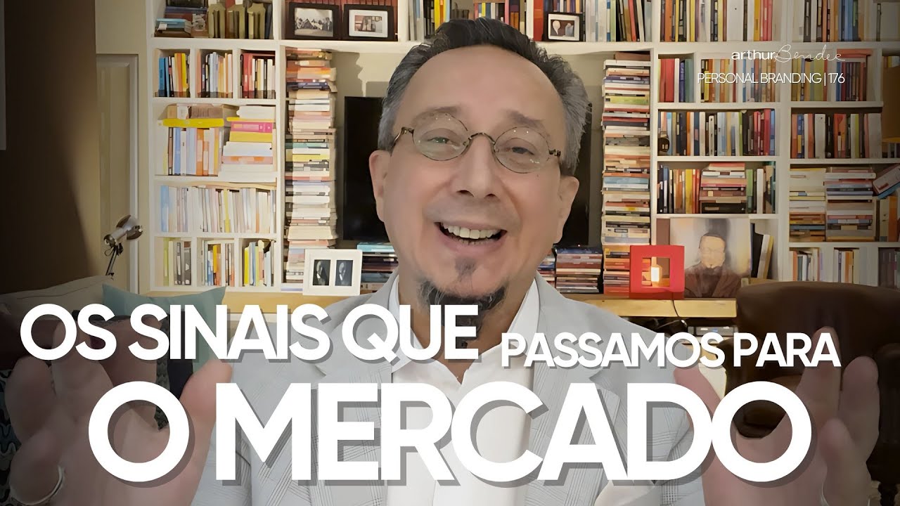 Os sinais que passamos para o mercado | Arthur Bender | Personal Branding