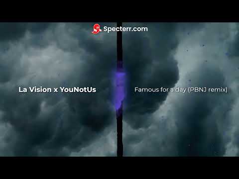La Vision x YouNotUs - Famous For a Day (PBNJ Slap House Remix)