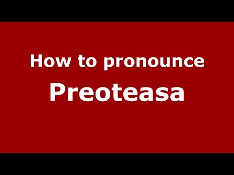 How to pronounce Preoteasa (Romanian/Romania)  - PronounceNames.com
