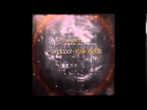 5-) Hardcool - Kalk Anlat (Z-Music Toplama Album)