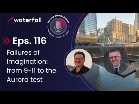 Failures of Imagination - from 9-11 to the Aurora test | Industrial Security Podcast Eps. 116