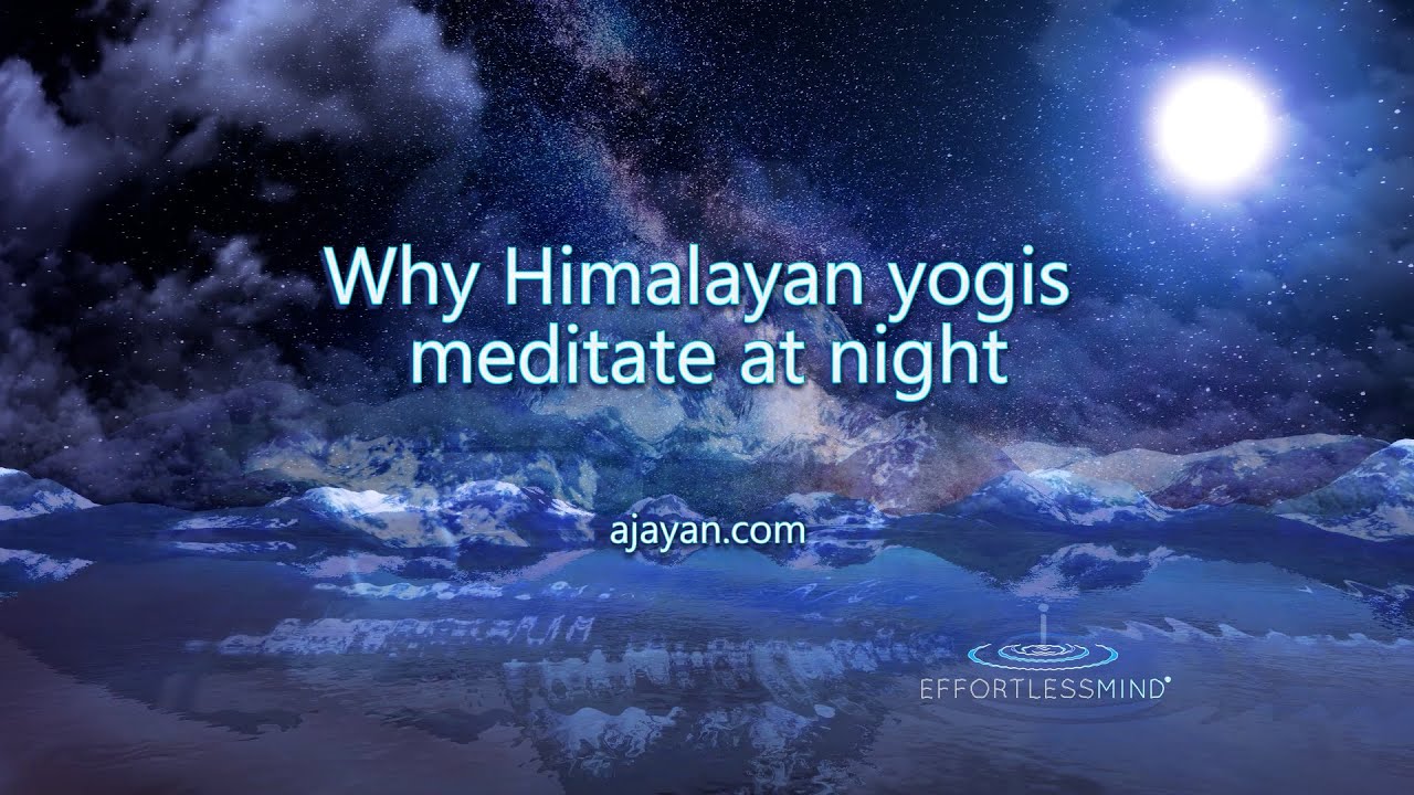 Why Himalayan yogis meditate at night
