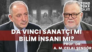 Da Vinci sanatçı mı bilim insanı mı? / Prof. Dr. Celal Şengör & Fatih 