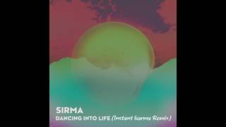 SIRMA - Dancing Into Life (Instant Karma Remix)