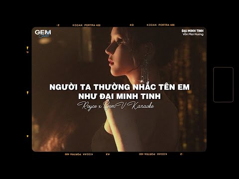 ĐẠI MINH TINH ( Royce x GemV Karaoke ) - Văn Mai Hương