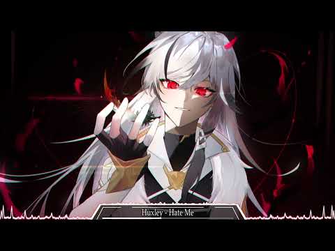 Huxley [Nightcore] - Hate Me