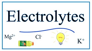 Electrolytes: Definition, Examples, & Practice