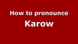 How to pronounce Karow