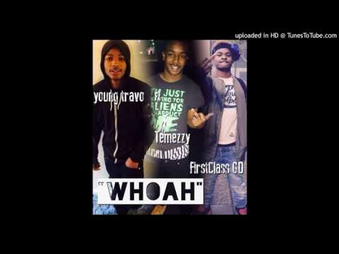 Young Travo -" Whoah" Feat.Firstclass GD xTemezzy