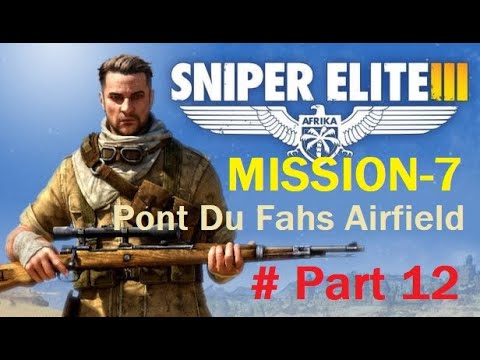 Sniper Elite 3 - Gameplay Walkthrough Part 12 Afrika (Pont Du Fahs Airfield) Mission