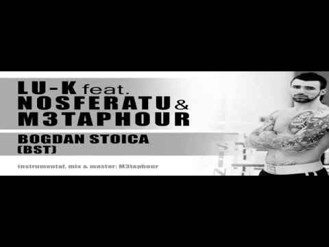 LU-K feat  NOSFERATU & M3TAPHOUR -  BOGDAN STOICA  BST  2011