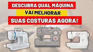 Qual A Melhor Máquina De Costura Para Você? Descubra Agora!