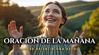 Empieza tu día con Dios y Cambia tu Mañana | Oración de la Mañana