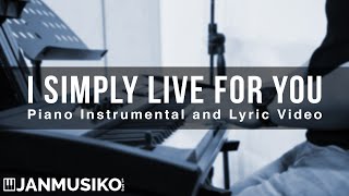 I Simply Live for You - Hillsong | Piano Instrumental &amp; Lyric Video