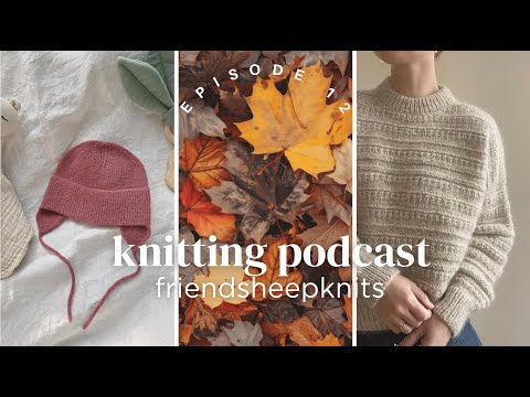 podcast ep. 12 | sweater no. 18, lyon sweater & a lot of cozy accessories | friendsheepknits