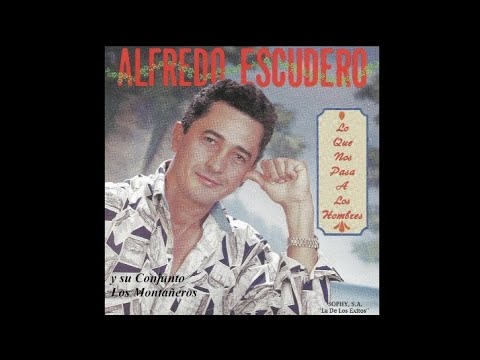 Alfredo Escudero - Lo que nos pasa a los hombres