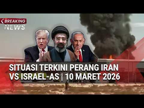 BREAKING NEWS - Situasi Terkini Perang Iran VS Israel-AS | 10 Maret 2026