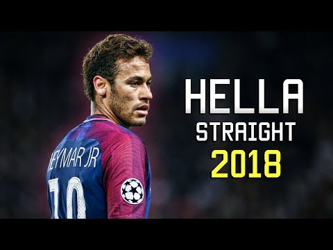 Neymar Jr ● Hella Straight ● Skills & Goals 2017/2018 HD