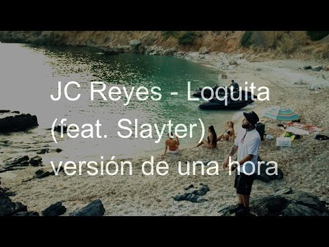 【1 hora】JC Reyes - Loquita (feat. Slayter‎)