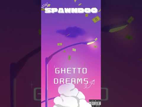 Spawndoo - Ghetto Dreams