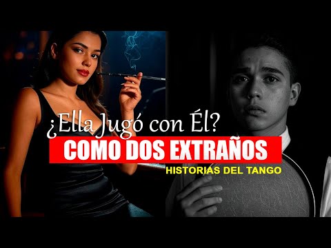LA VERDADERA HISTORIA DE  "Como dos Extraños" (Tango)