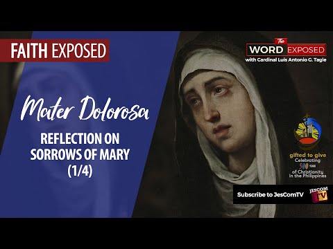 MATER DOLOROSA 1/4 Reflection on the Sorrows of Mary | Faith Exposed with Cardinal Tagle