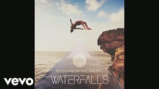 Roger Martin - Waterfalls ft. Maurice